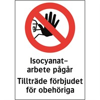 Förbudsskylt: Isocyanatarbete pågår, tillträde förbjudet för obehöriga