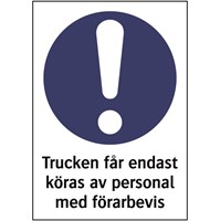 Påbudsdekal: Trucken får endast köras av personal med förarbevis.